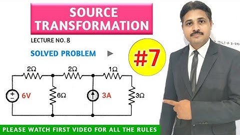 SOURCE TRANSFORMATION SOLVED PROBLEM 7 (LECTURE 8) @TIKLESACADEMYOFMATHS