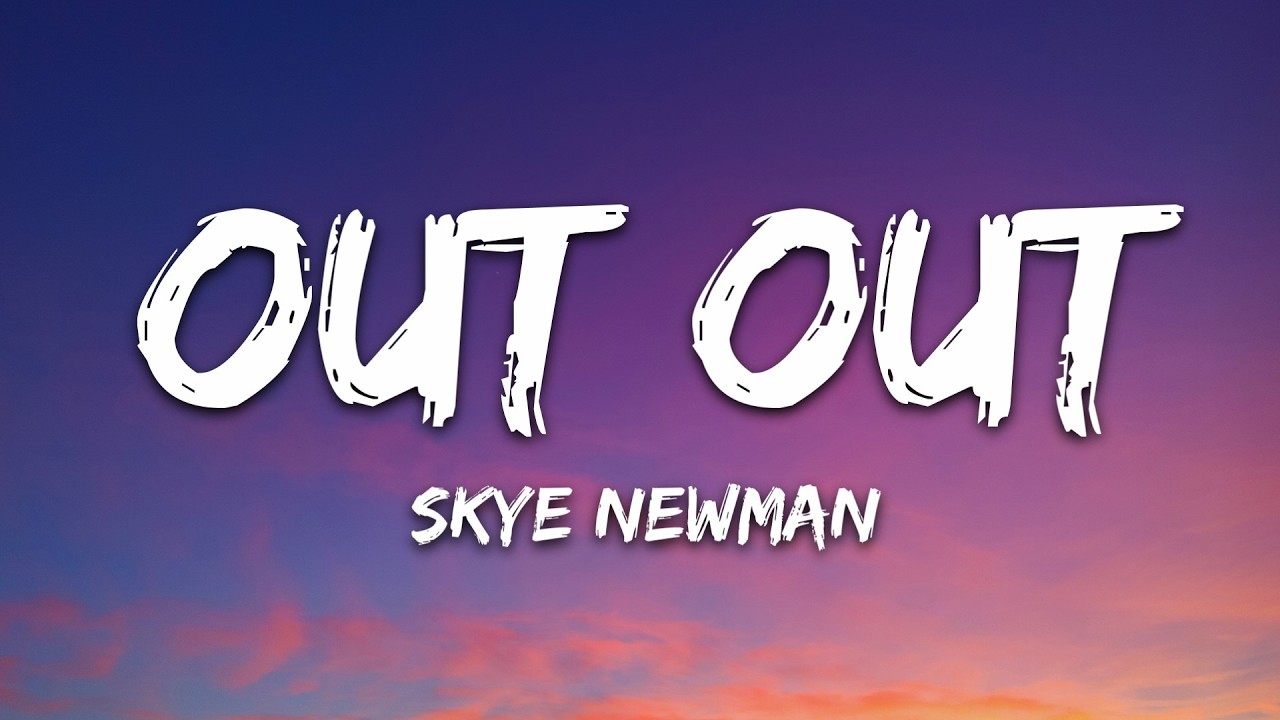 Skye Newman - Out Out (Lyrics)