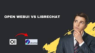 Open WebUI vs LibreChat