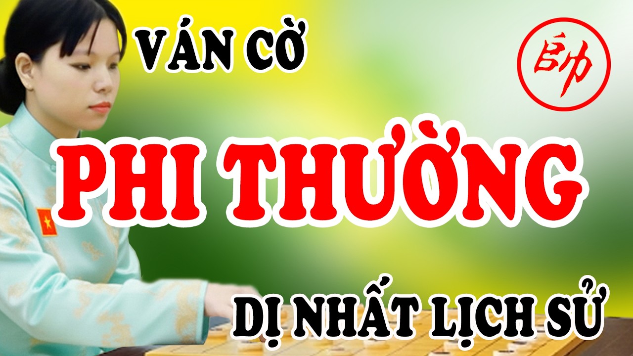 Ván cờ PHI THƯỜNG, cách khai cuộc Pháo Cặp tuần hà kiểu mới DỊ NHẤT lịch sử