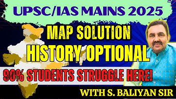 Map Solution for History Optional | How to Score 45+ Marks? | UPSC Mains 2025 | By S. Baliyan Sir