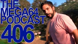 MEGA64 PODCAST: EPISODE 406