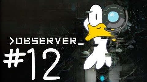 Observer - PART 12 - I found Adam!