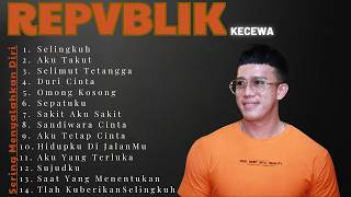 REPVBLIK Saat Kecewa Pada Diri 🥀 Full Album Mengobati Luka Sendiri