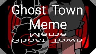 Ghost town Meme