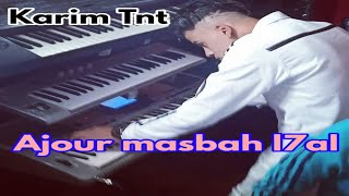 Karim Tnt 2019 - (Bello-Ajour masbah l7al)-(Faudil - Nasnak 3adi) instrument-Yamaha(A1000)