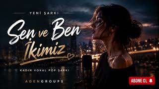 Adengroups - Sen Ve Ben İkimiz Orijinal Şarkı
