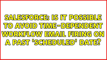 Is it possible to avoid Time-dependent workflow email firing on a past 
