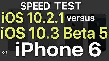 iPhone 6 : iOS 10.3 Beta 5 / Public Beta 5 vs iOS 10.2.1 Speed Test Build # 14E5269a