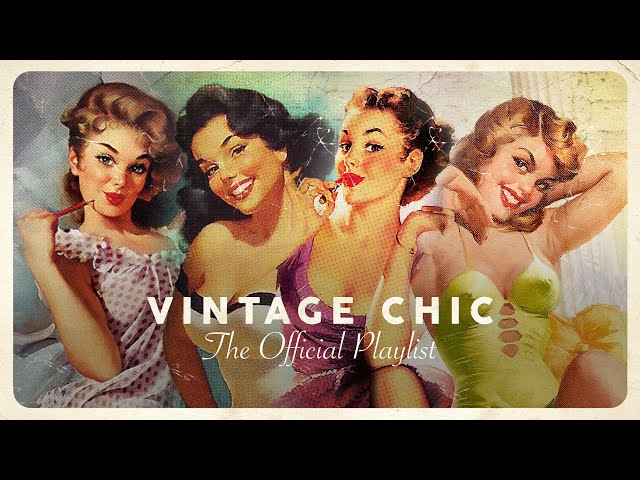 Vintage Chic - Lounge Playlist (4 Hours) class=