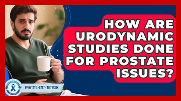 How Are Urodynamic Studies Done For Prostate Issues? - Prostate Health Network