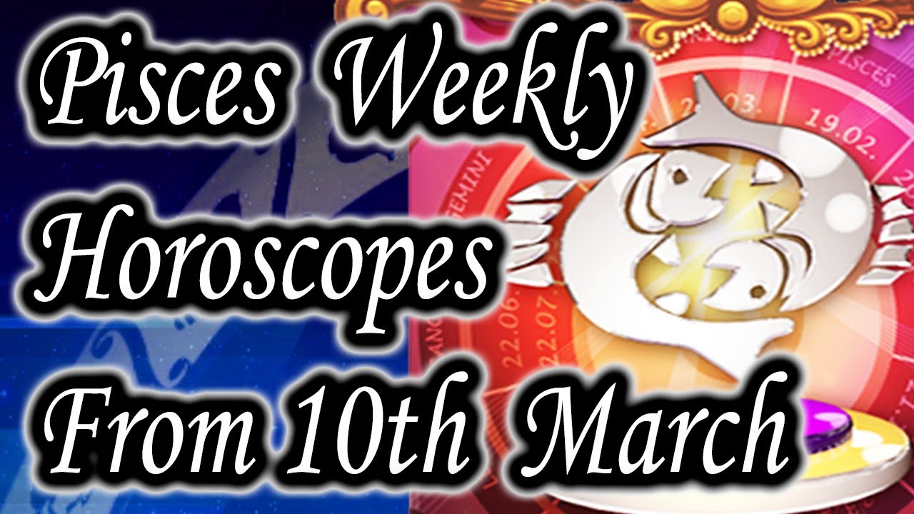 Pisces Weekly Horoscope From 10th March 2014 In English Prakash