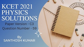 KCET 2021 Physics Question Paper Solutions | Paper Code - C3 | Problem - 59| SSCBE