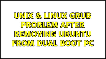 Unix & Linux: grub problem after removing ubuntu from dual boot PC