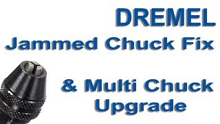 Dremel How to fix a Jammed Chuck or fit Multichuck upgrade HD