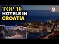 Top 10 Hotels in Croatia | Best Luxury Hotel &amp; Resort To Stay In Croatia