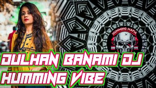 Dulhan Banami Dj (HUMMING) DJ RAJ X DJ PINTU X DJ FREESTYLEZ