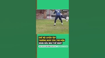 Chế độ luyện tập thường ngày của thủ môn hàng đầu như thế nào?  #bongda #football #bunchatv