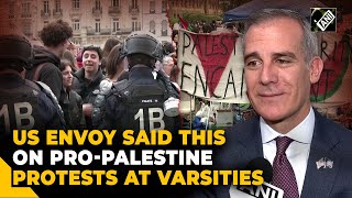 “We in America believe that opinion…” US Ambassador Garcetti said this on pro-Palestine protests