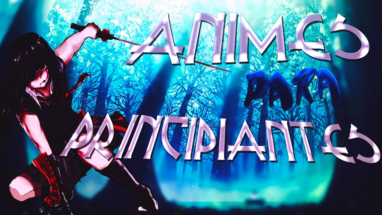 Top 5 Animes para principiantes