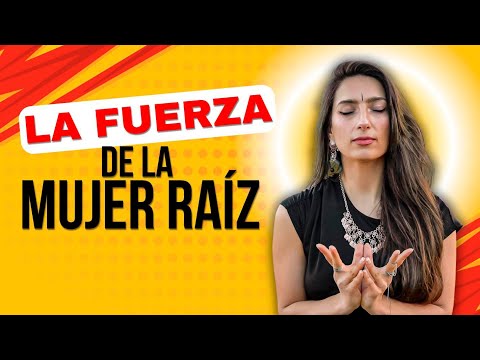 Mujer Raíz: La