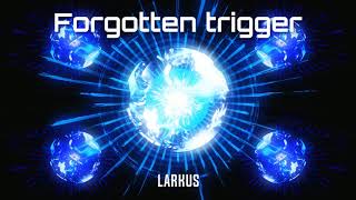 Larkus - Forgotten Trigger Music Video