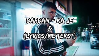 Dardan - Ka je (Lyrics/Me Tekst)