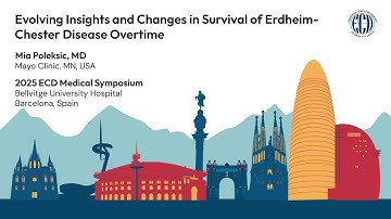 Erdheim-Chester Disease: Evolving Insights and Improved Survival | Medical Symposium 2025