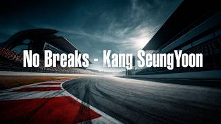 Kang Seung Yoon - No Breaks [Lyrics Vietsub]