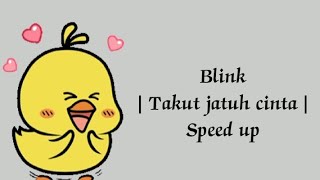 Takut jatuh cinta - blink (speed up   lyrics video)