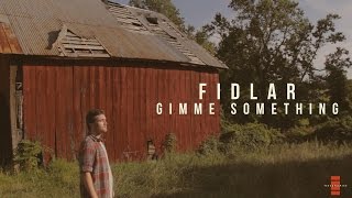 FIDLAR - Gimmie Something