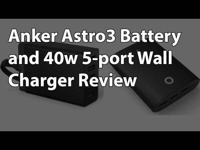 Anker 40 watt 5-port Wall Charger and 2nd Gen Astro3 12000 mAh Battery Review