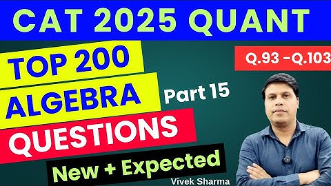 Top 200 Algebra Questions for CAT 2025 ( Part 15 ) by Vivek Sharma | Boost Your Quant Score