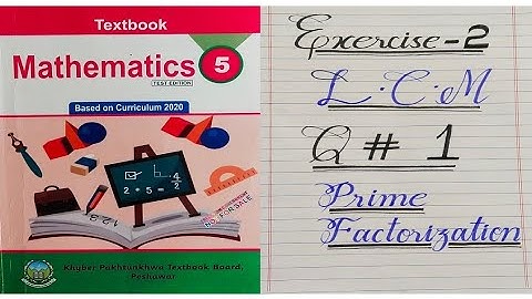 Class 5 Exercise 2 LCM by Prime factorization method, Q no 1, New Mathematics Book,Kpk primary Books