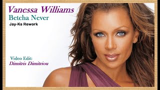 Vanessa Williams - Betcha Never (Jay-K's Rework) (Video Edit Dimitris Dimitriou)