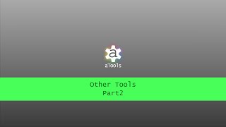 aTools - Other Tools Part 2