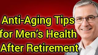 5 Silent Aging Signs Every Man Over 60 Shouldn’t Ignore | Anti-Aging Tips for Men After Retirement