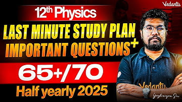 12th Physics 60+/70 Last Minute Study Plan & Important Questions Half Yearly 2025 Yazhiniyan Sir
