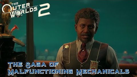 The Saga of the Malfunctioning Mechanicals (Side Quest) | The Outer Worlds 2 Blind Playthrough