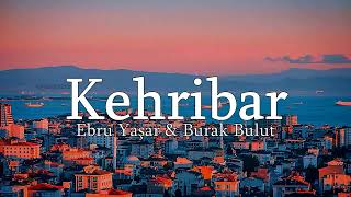 Ebru Yaşar & Burak Bulut - Kehribar (sözleri - lyrics)