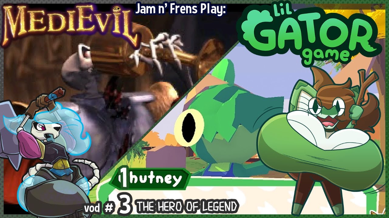 The Hero of Legend - MediEvil Pt. 3 / Lil Gator Game Pt. 1 - Jam n' Frens