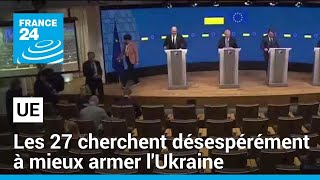 Les dirigeants européens cherchent désespérément à mieux armer l'Ukraine face à la menace russe