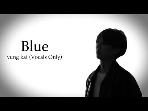 Blue Yung Kai Vocals Only