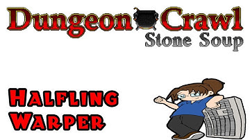 Dungeon Crawl Stone Soup: Halfling Warper of Nemelex - Part 4