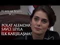 Polat Alemdar Savcı Leyla ilk karşılaşma!