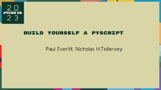 Talks - Nicholas H.Tollervey, Paul Everitt: Build Yourself a PyScript