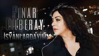 Pınar Dilberay - İsyanlardayım (Official Video)