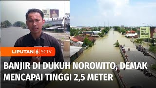 Banjir di Dukuh Norowito, Demak Mencapai Tinggi 2,5 Meter | Liputan 6