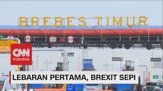 Lebaran Pertama, 'Brexit' Sepi
