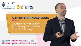 A Case Study at Spotify: Can AI Help Us Do Better Than A/B Testing? | #BizTalksHKUST